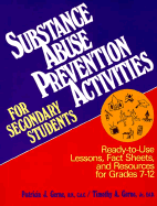 Substance Abuse Prevention Activities for Secondary Students: Ready-To-Use Lessons, Fact Sheets, and Resources for Grades 7-12 - Gerne, Timothy, and Gerne, Patricia