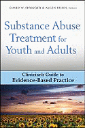 Substance Abuse Treatment for Youth and Adults: Clinician's Guide to Evidence-Based Practice