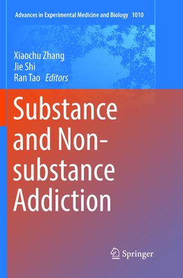 Substance and Non-Substance Addiction - Zhang, Xiaochu (Editor), and Shi, Jie (Editor), and Tao, Ran (Editor)