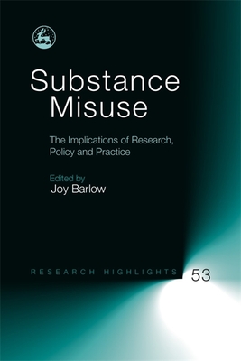 Substance Misuse: The Implications of Research, Policy and Practice - Barlow, Joy (Editor)