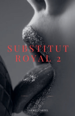 Substitut Royal 2 - Cartel, Frantz