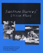 Substitute Teachers' Lesson Plans: Classrooms - Tested Activities from the National Council of Teachers of English