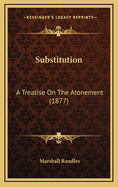 Substitution: A Treatise on the Atonement (1877)