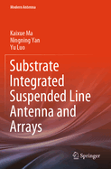 Substrate Integrated Suspended Line Antenna and Arrays