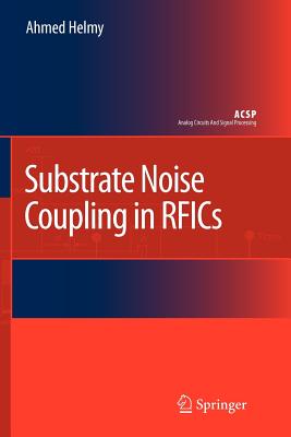 Substrate Noise Coupling in RFICs - Helmy, Ahmed, and Ismail, Mohammed