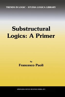 Substructural Logics: A Primer - Paoli, F.