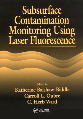 Subsurface Contamination Monitoring Using Laser Fluorescence - Ward, C. H., and Balshaw-Biddle, Katharine, and Oubre, Carroll L.