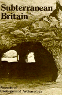 Subterranean Britain: Aspects of Underground Archaeology