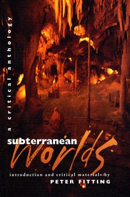 Subterranean Worlds: A Critical Anthology - Fitting, Peter