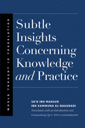 Subtle Insights Concerning Knowledge and Practice