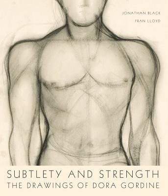 Subtlety and Strength: The Drawings of Dora Gordine - Black, Jonathan, and Lloyd, Frances