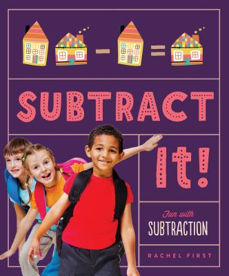 Subtract It! Fun with Subtraction - First, Rachel