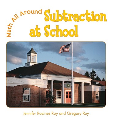 Subtraction at School - Rozines Roy, Jennifer, and Roy, Gregory