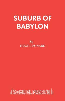 Suburb of Babylon: Containing "Time of Wolves and Tigers", "Nothing Personal" and "Last of the Last of the Mohicans" - Leonard, Hugh