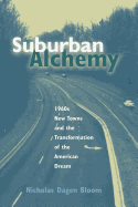 Suburban Alchemy: 1960s New Towns and the Transformation O