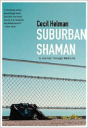 Suburban Shaman: A Journey Through Medicine