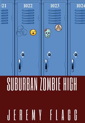 Suburban Zombie High - Flagg, Jeremy