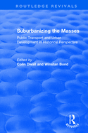 Suburbanizing the Masses: Public Transport and Urban Development in Historical Perspective