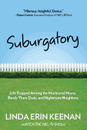 Suburgatory: Life Trapped Among the Manicured Moms, Barely There Dads, and Nightmare Neighbors