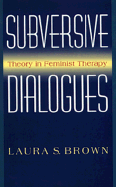 Subversive Dialogues: Theory in Feminist Therapy