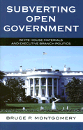 Subverting Open Government: White House Materials and Executive Branch Politics
