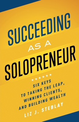 Succeeding as a Solopreneur - Steblay, Liz J