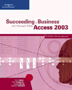 Succeeding in Business with Microsoft Office Access 2003: A Problem-Solving Approach