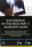 Succeeding in the FRCR Part 1 Anatomy: Study Text