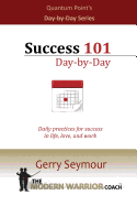 Success 101 - Day-by-day: Daily practices for success in life, love, and work