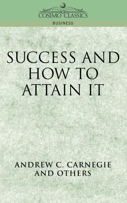 Success and How to Attain It - Carnegie, Andrew C