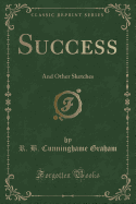 Success: And Other Sketches (Classic Reprint)