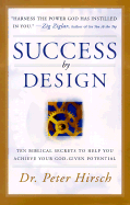Success by Design: Ten Biblical Secrets to Help You Acieve Your God-Given Potential