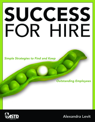 Success for Hire: Simple Strategies to Find and Keep Outstanding Employees - Levit, Alexandra