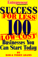 Success for Less: 100 Low-Cost Businesses You Can Start Today
