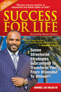 Success for Life: 7 Streetwise Strategies Guaranteed to Transform You from Wannable to Winner!