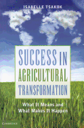 Success in Agricultural Transformation: What  It Means and What Makes It Happen