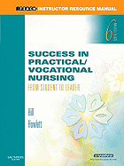 Success in Practical/Vocational Nursing: From Student to Leader (Instructor Resource Manual) - Signe S. Hill