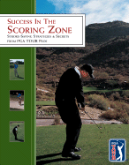 Success in the Scoring Zone: Stroke-Saving Strategies & Secrets from PGA Tour Pros - Hosid, Steve (Photographer)