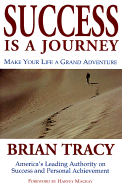 Success Is a Journey: Creating a Pattern for Reaching Your Goals - Tracy, Brian