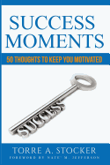 Success Moments: 50 Thoughts To Keep You Motivated