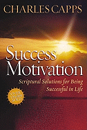 Success Motivation: Scriptural Solutions for Being Successful in Life