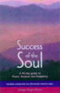 Success of the Soul: A 40-day Guide to Peace, Purpose and Prosperity