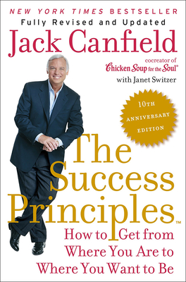 Success Principles: 10th Anniversary Edition - Canfield, Jack, and Switzer, Janet