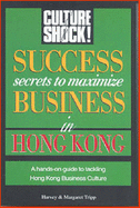 Success Secrets to Maximize Business in Hong Kong - Tripp, Harvey, and Tripp, Margaret