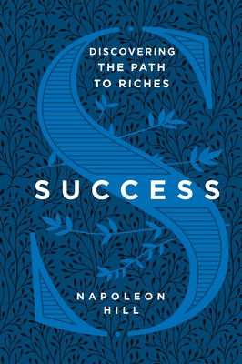 Success: Simple Steps to the Life You Deserve and Desire - Hill, Napoleon