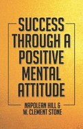 Success Through A Positive Mental Attitude