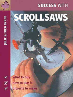 Success with Scrollsaws - Byrne, Julie, Professor, and Byrne, Fred