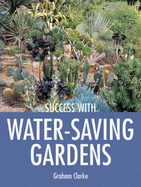 Success with Water-Saving Gardens - Clarke, Graham