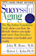 Successful Aging: The MacArthur Foundation Study Shows You How the Lifestyle Choices You Make Now- -More Than Heredity--Determine Your Health