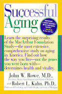 Successful Aging - Rowe, John Wallis, M.D., and Kahn, Robert L, and Kahn, Robert Louis, Ph.D.